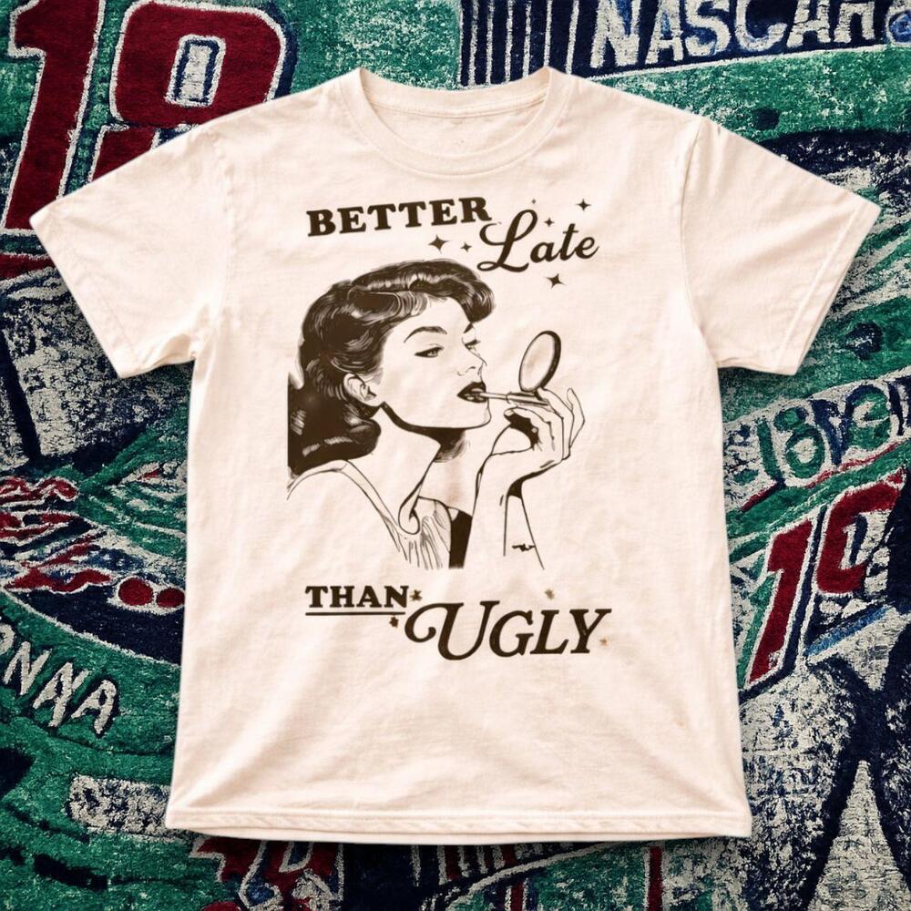 Y2K Retro Better Late Than Ugly Graphic Tee White Unisex.